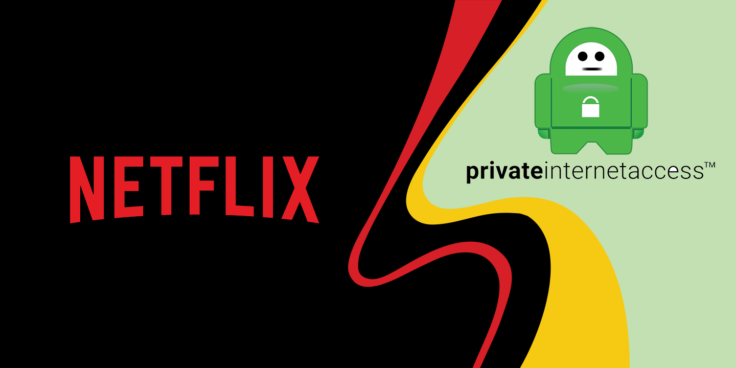 PIA works with Netflix