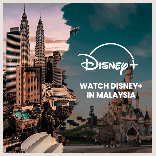 How to Unblock and Watch Disney Plus in Malaysia in 2021