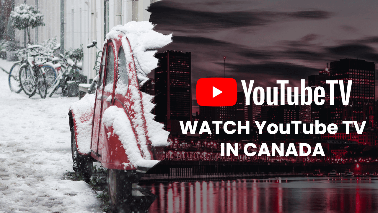 How to Watch YouTube TV in Canada Step-by-Step Detailed Method 13 Watch YouTube TV in Canada