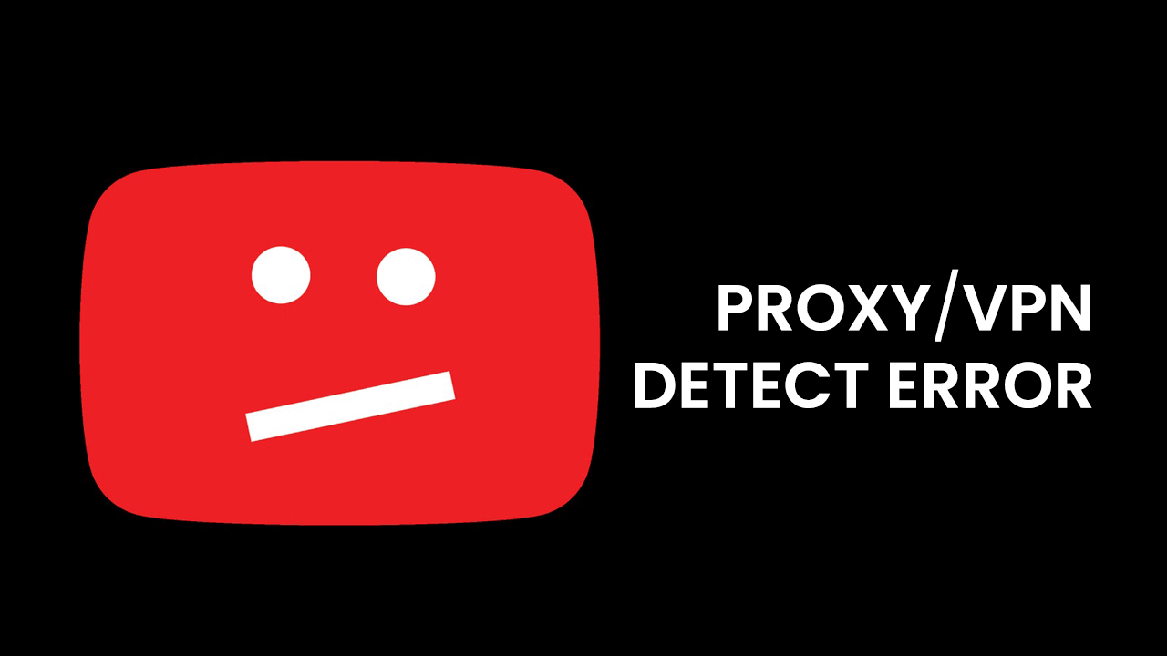 youtube vpn detected error