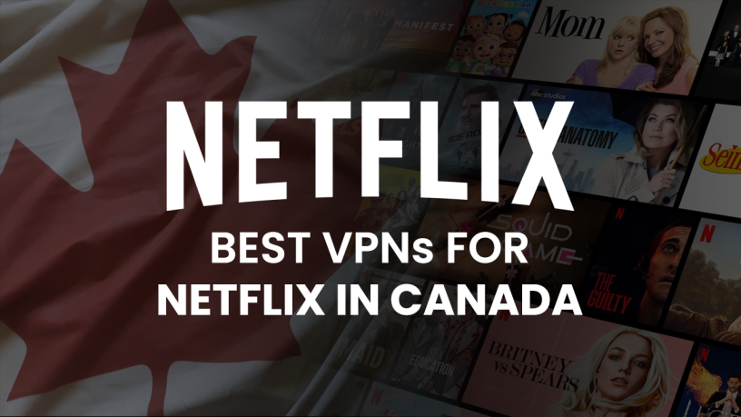 Best VPN for Netflix In Canada