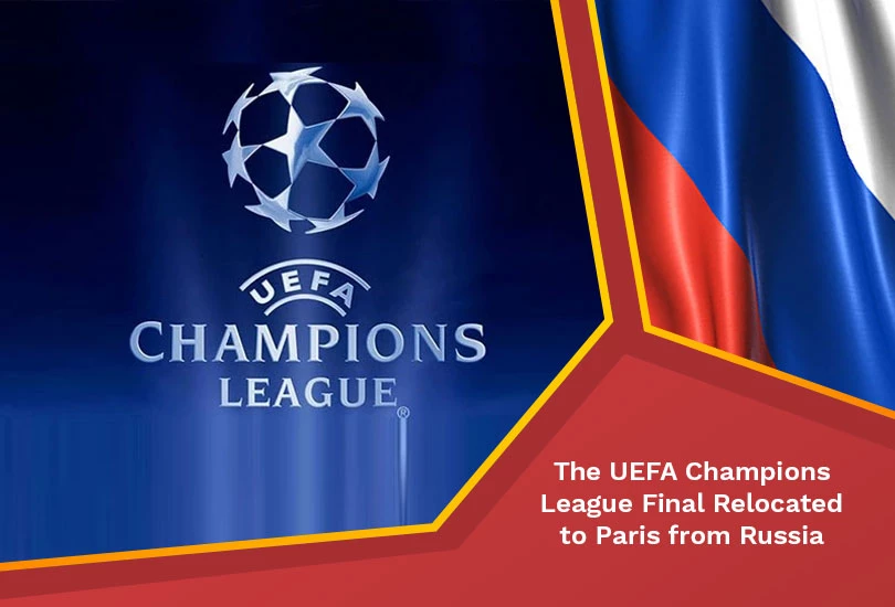 The uefa champions league final relocated
