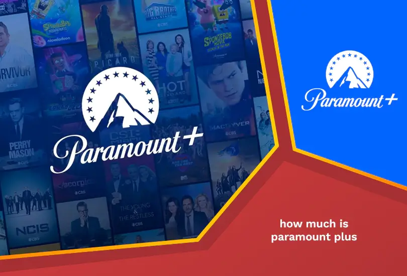 How Much is Paramount Plus Subscription [Complete Plan October 2023 - How Much Does It Cost To Subscribe To Paramount Network