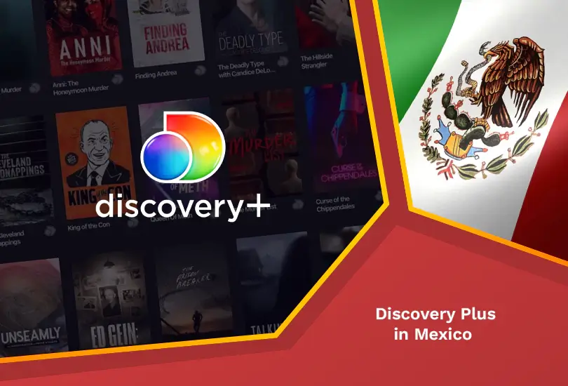 How to Watch Discovery Plus in Mexico [Full Guide Sept 2023]